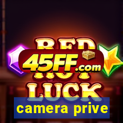 camera prive